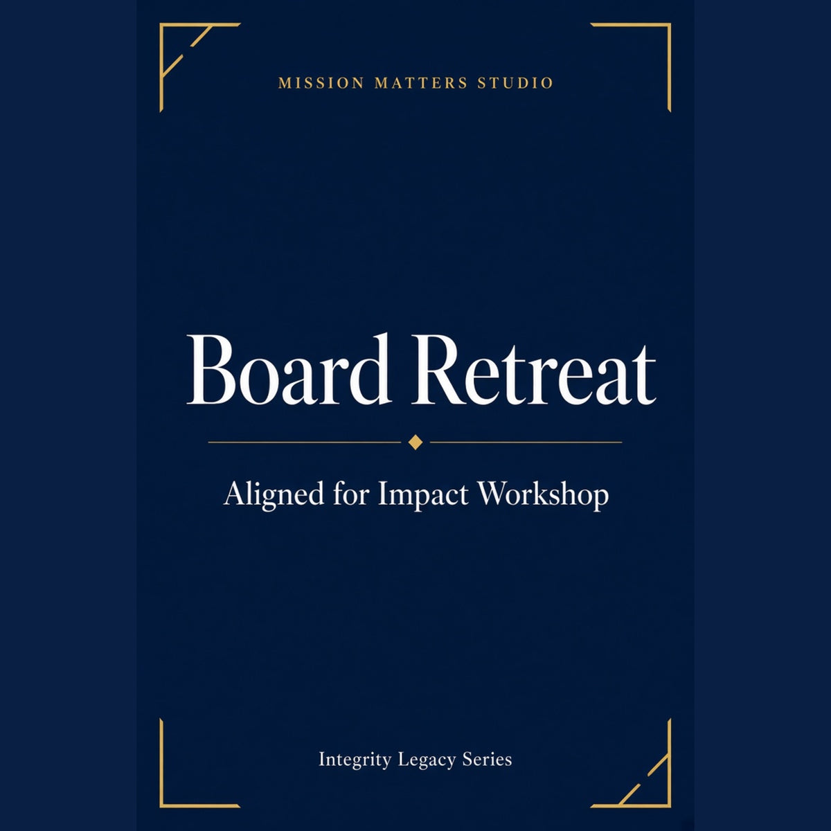 A book or workshop guide cover titled 'Board Retreat: Aligned for Impact Workshop' by Mission Matters Studio, featuring a dark navy blue background with white serif text and gold decorative corner accents.