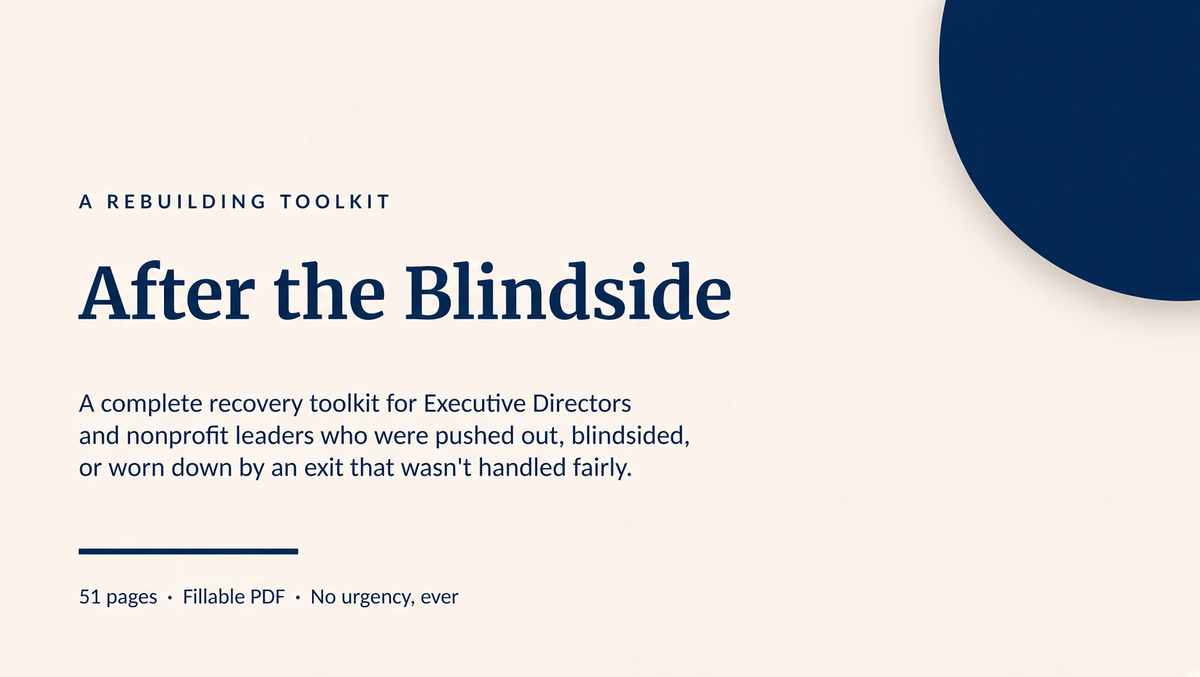 After the Blindside Rebuilding When the Exit Wasn't Fair A 51-Page Recovery Toolkit & 30-Day Journal for Nonprofit Leaders — with Career Confidence tools from Reference Ready