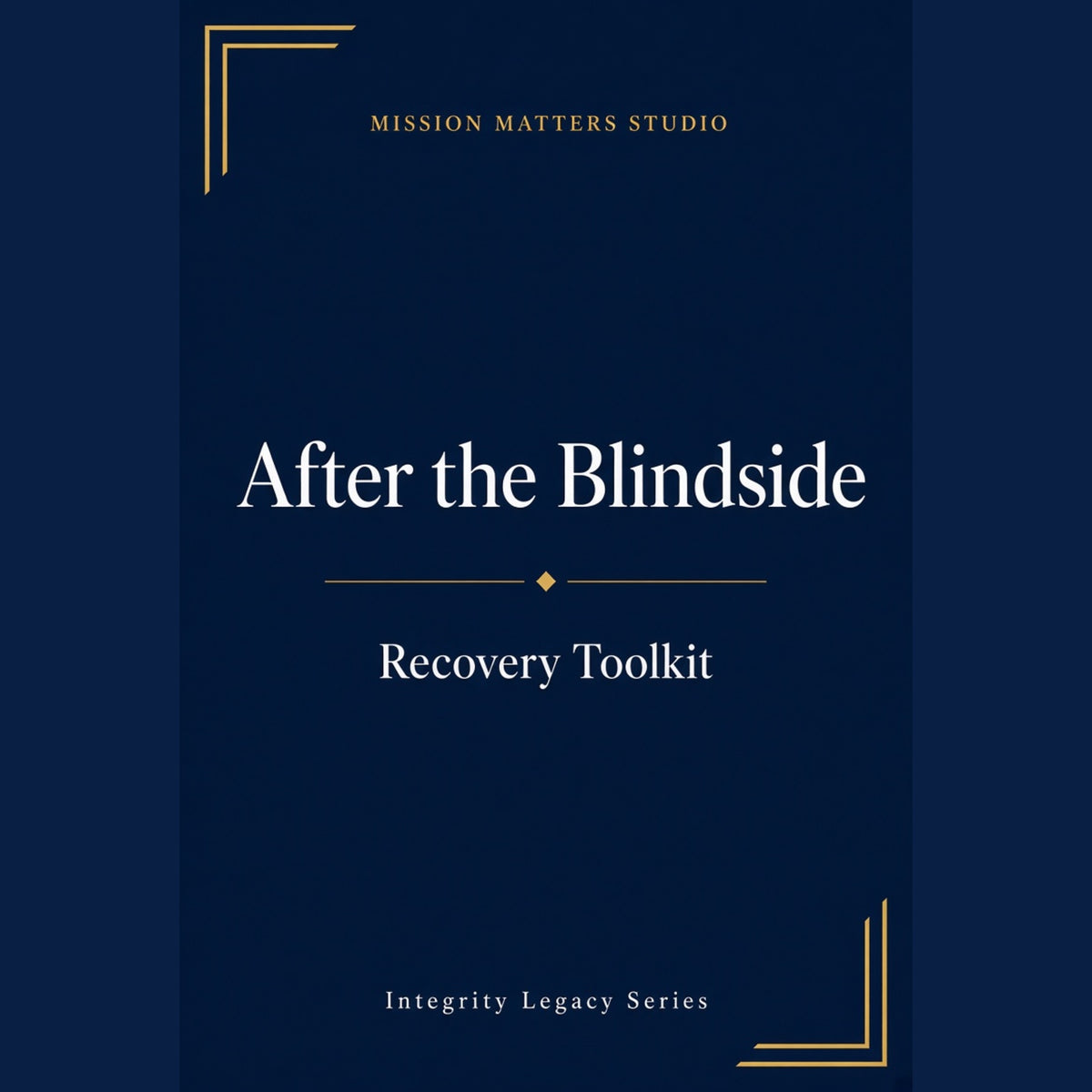 Book cover for 'After the Blindside: Recovery Toolkit' by Mission Matters Studio, featuring a dark navy blue background with white and gold text and geometric corner accents.