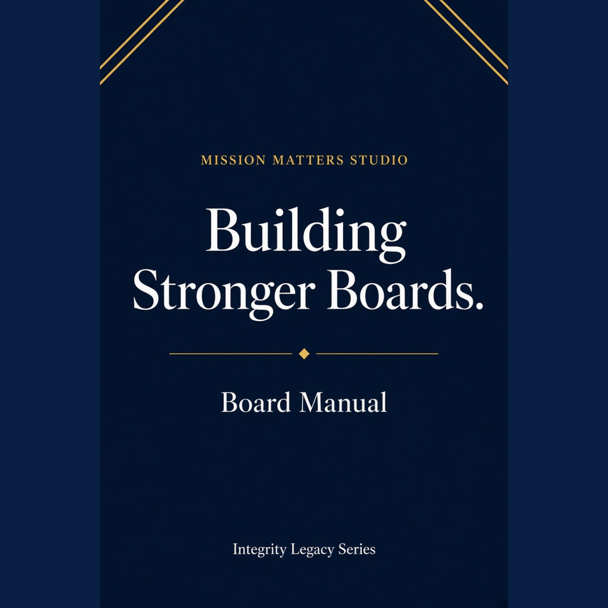 The front cover of the 'Building Stronger Boards. Board Manual' from Mission Matters Studio, featuring a dark navy blue background with white and gold typography and decorative gold lines.