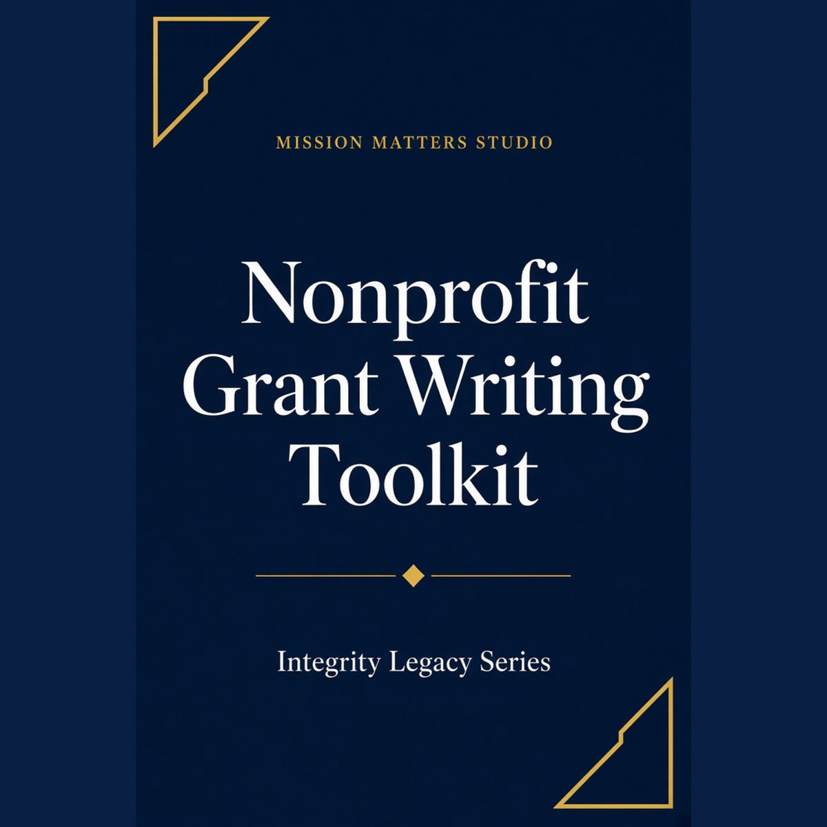 A book cover for the 'Nonprofit Grant Writing Toolkit' by Mission Matters Studio, featuring a dark navy blue background with white serif text and gold geometric accents.