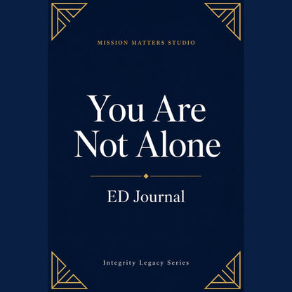 A square book or journal cover design with a dark navy background, white serif text reading 'You Are Not Alone' and 'ED Journal,' plus 'Mission Matters Studio' and 'Integrity Legacy Series' in smaller text. Gold geometric corner accents frame the design.